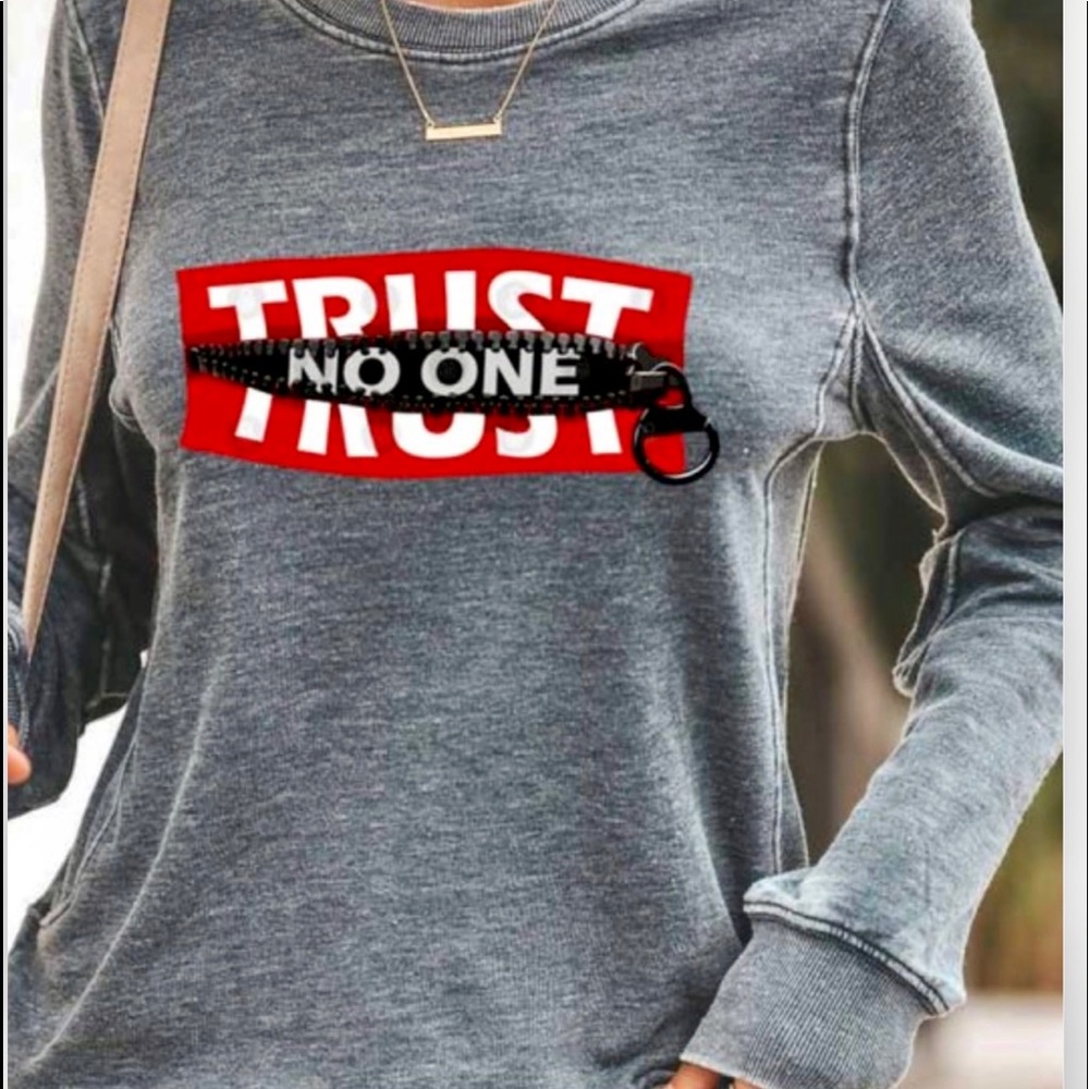Gray sweatshirt trust no one